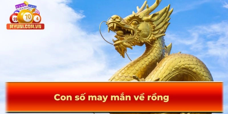 Con số may mắn về rồng