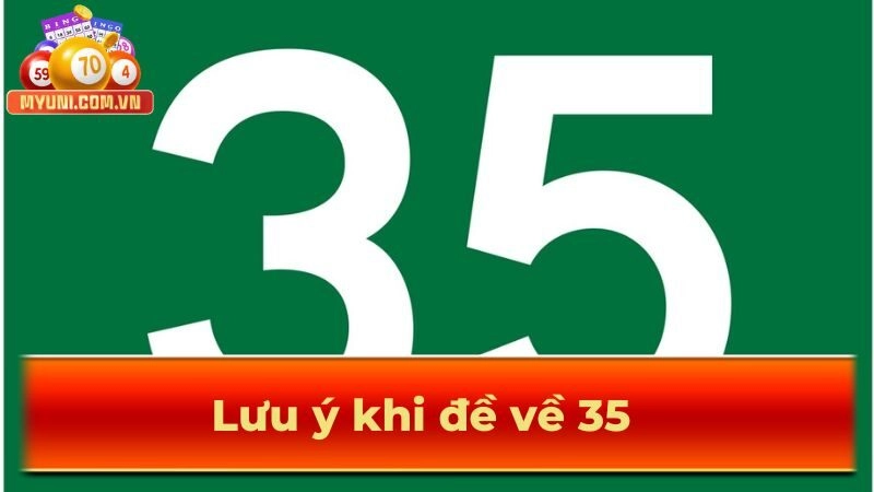De-ve-35-can-luu-y-gi
